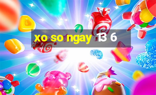 xo so ngay 13 6