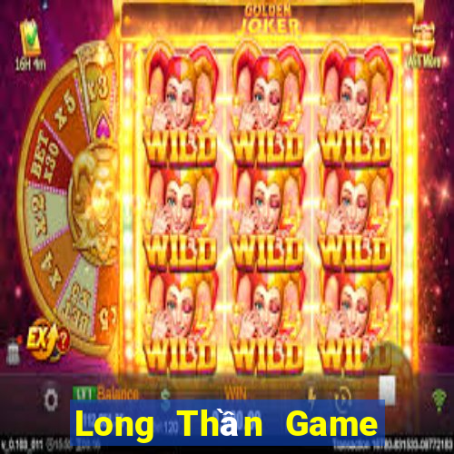 Long Thần Game Bài Slot