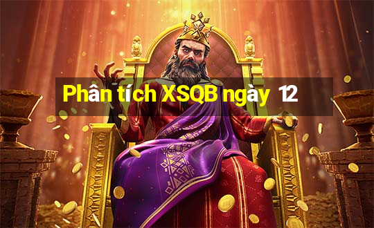 Phân tích XSQB ngày 12