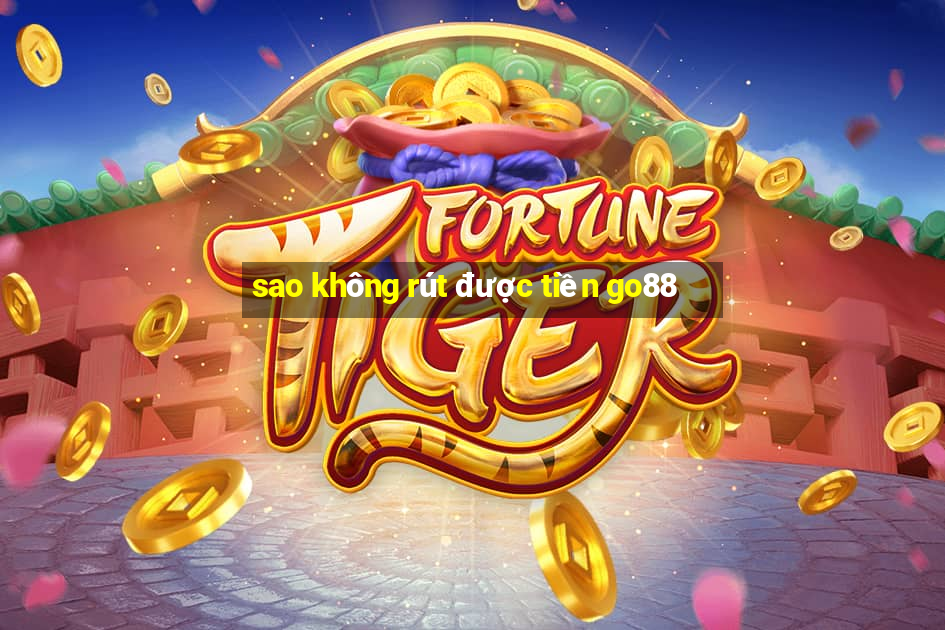 sao không rút được tiền go88