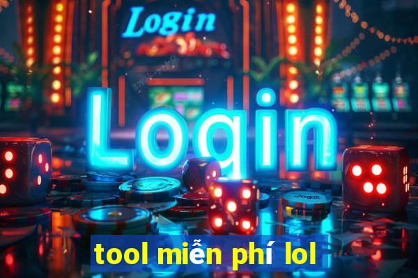 tool miễn phí lol