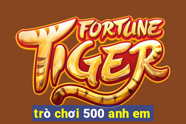 trò chơi 500 anh em