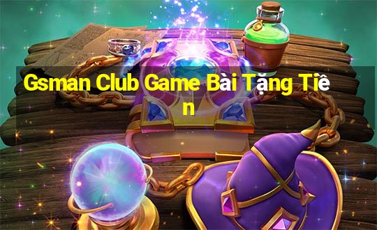 Gsman Club Game Bài Tặng Tiền