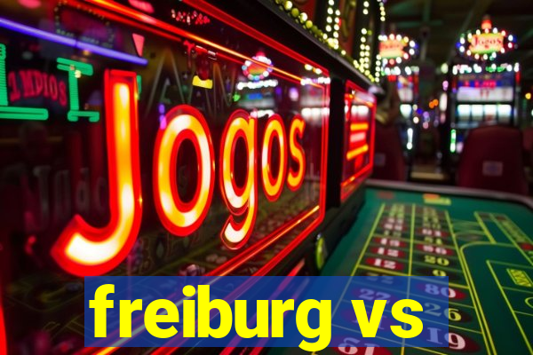 freiburg vs