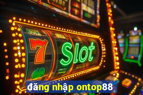 đăng nhập ontop88