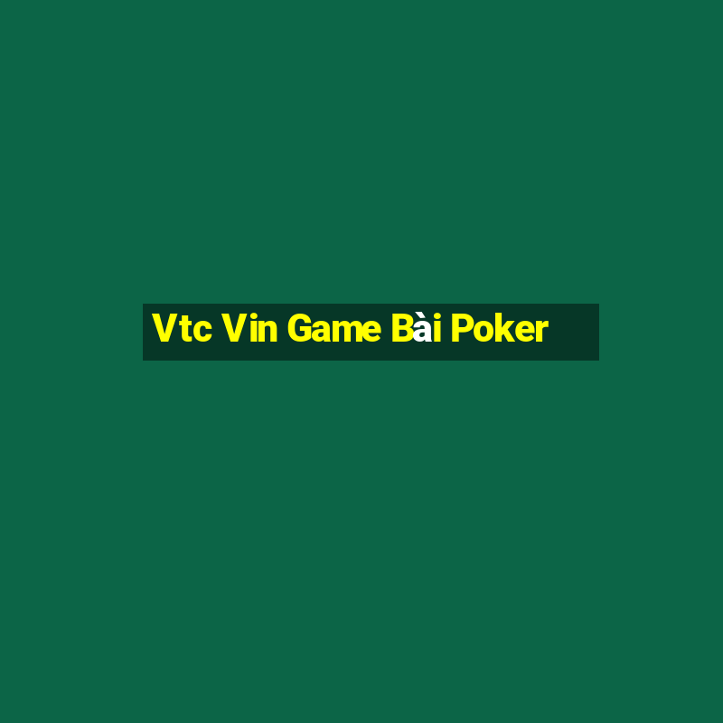 Vtc Vin Game Bài Poker