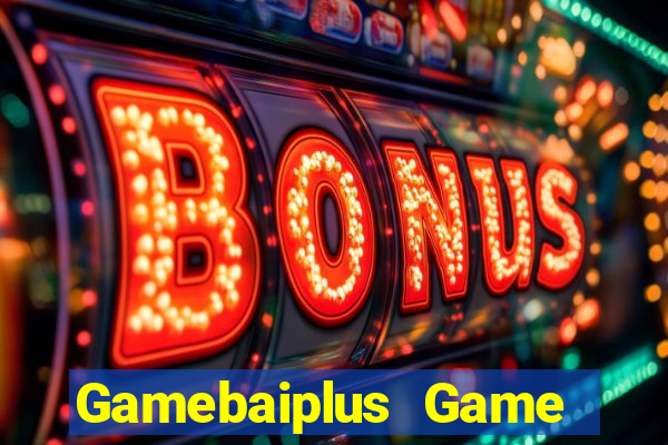 Gamebaiplus Game Bài Uy Tín