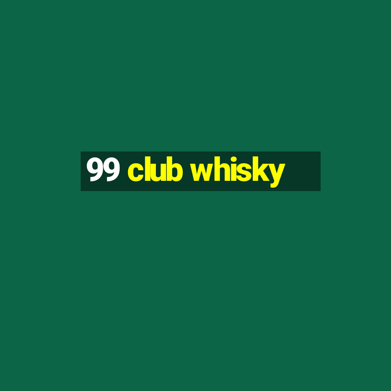 99 club whisky