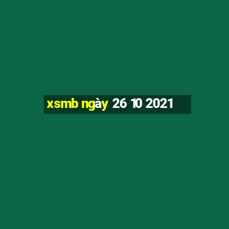 xsmb ngày 26 10 2021