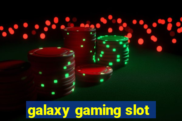 galaxy gaming slot