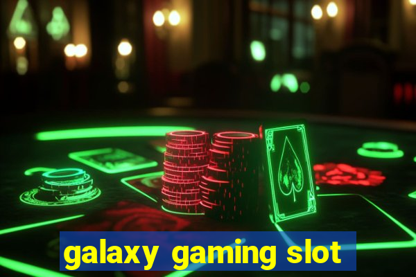 galaxy gaming slot