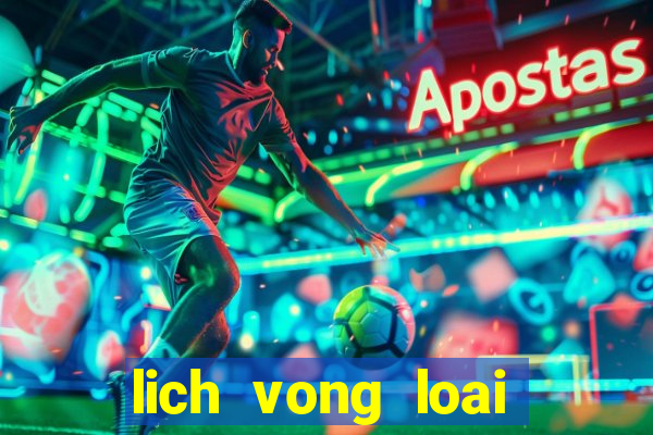 lich vong loai world cup 2022 chau au