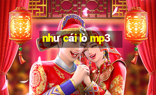 như cái lò mp3