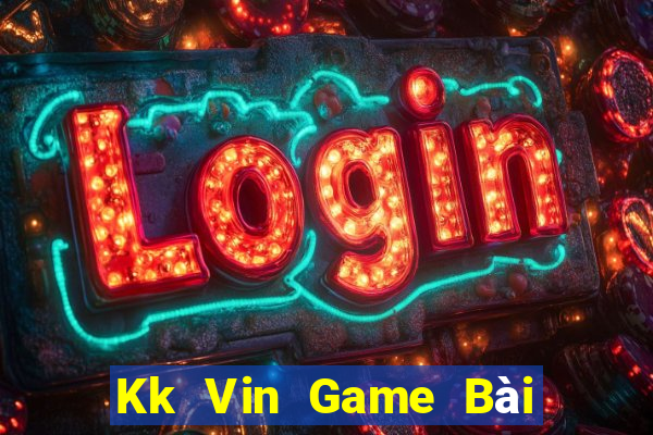 Kk Vin Game Bài Khuyến Mãi