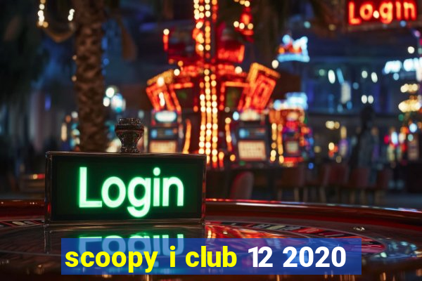 scoopy i club 12 2020