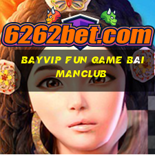 Bayvip Fun Game Bài Manclub