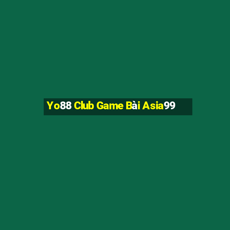 Yo88 Club Game Bài Asia99