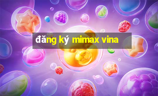 đăng ký mimax vina