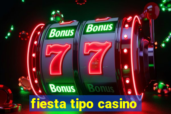 fiesta tipo casino