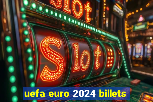 uefa euro 2024 billets