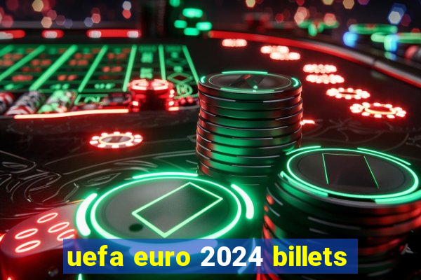 uefa euro 2024 billets