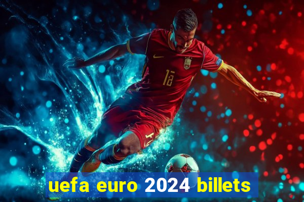 uefa euro 2024 billets