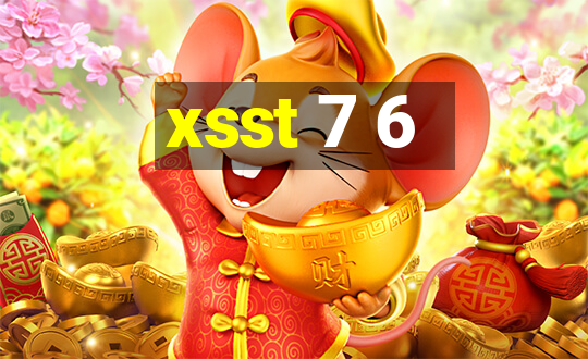 xsst 7 6