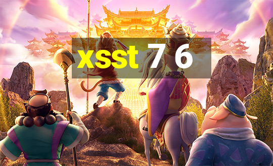 xsst 7 6