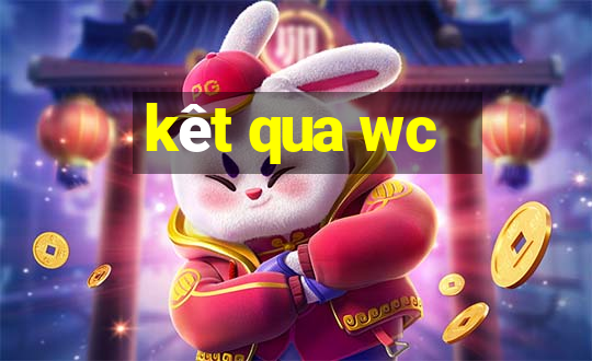 kêt qua wc