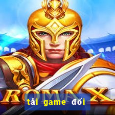 tải game đổi thưởng tặng tiền