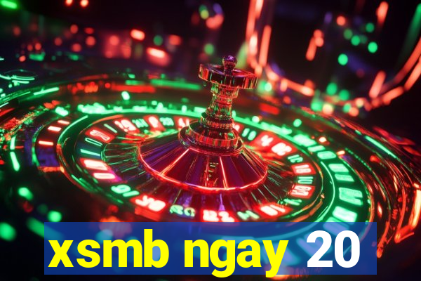 xsmb ngay 20