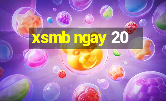 xsmb ngay 20