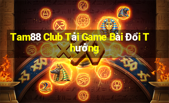 Tam88 Club Tải Game Bài Đổi Thưởng