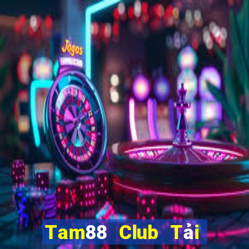 Tam88 Club Tải Game Bài Đổi Thưởng