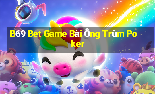 B69 Bet Game Bài Ông Trùm Poker