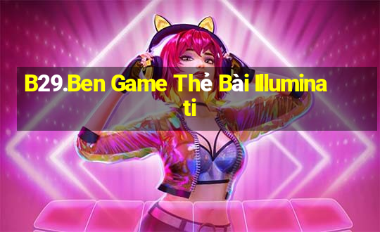 B29.Ben Game Thẻ Bài Illuminati