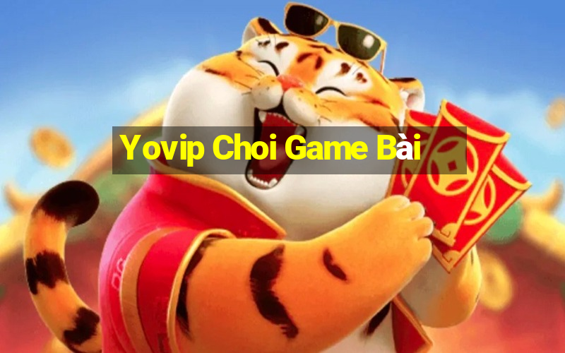 Yovip Choi Game Bài