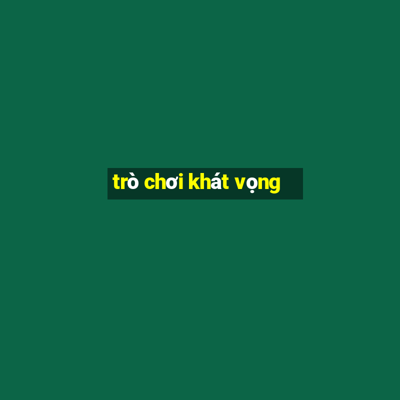 trò chơi khát vọng