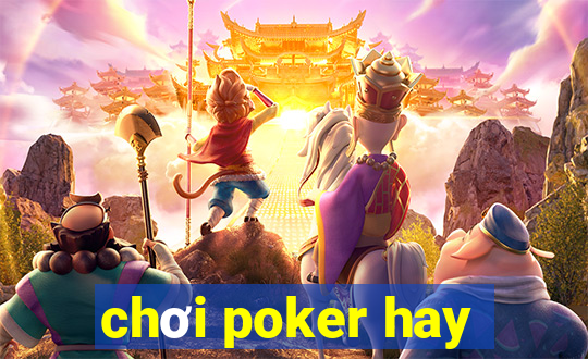 chơi poker hay