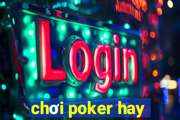 chơi poker hay