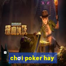 chơi poker hay