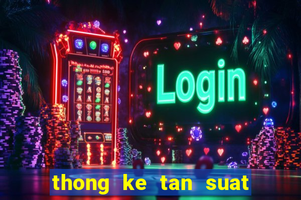 thong ke tan suat xsmb 100 ngay