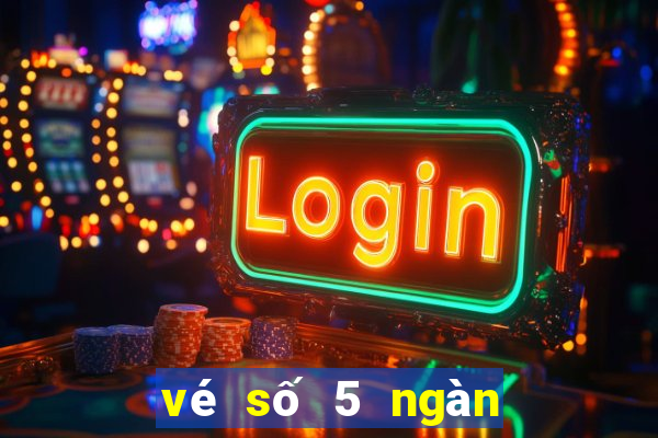 vé số 5 ngàn trúng bao nhiêu tiền