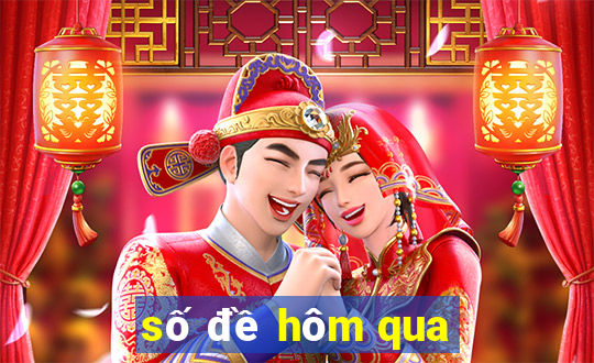 số đề hôm qua