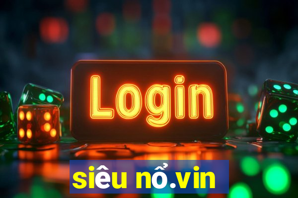 siêu nổ.vin