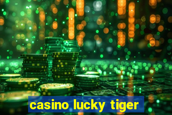 casino lucky tiger