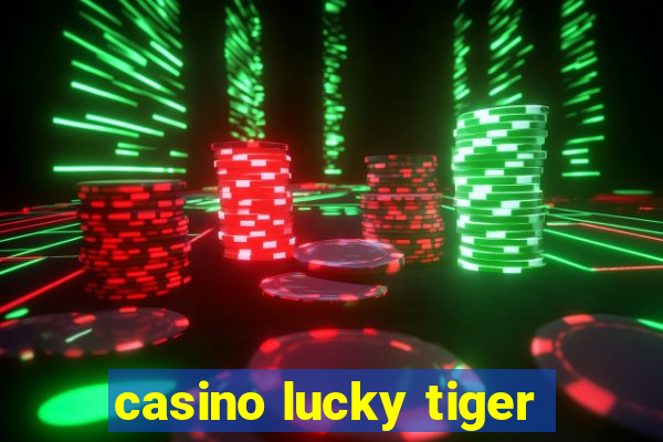 casino lucky tiger