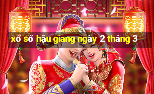 xổ số hậu giang ngày 2 tháng 3