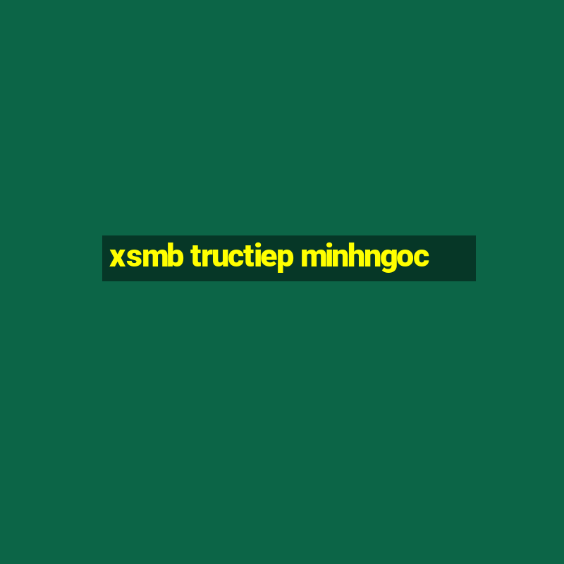 xsmb tructiep minhngoc