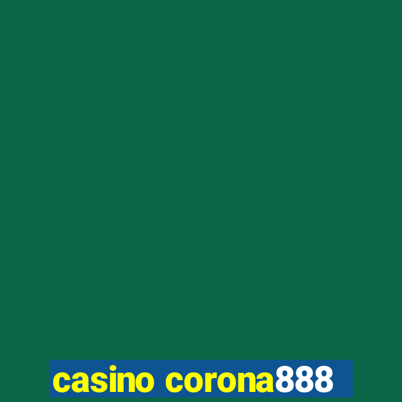 casino corona888